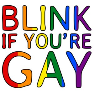 Blink If you're Gay - Pride Tee Design