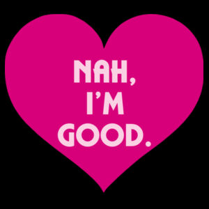 Nah, I'm Good. Design