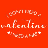 I don't need a Valentine... Design