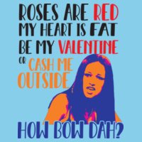 Cash Me Outside Valentine Design