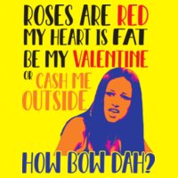 Cash Me Outside Valentine Design