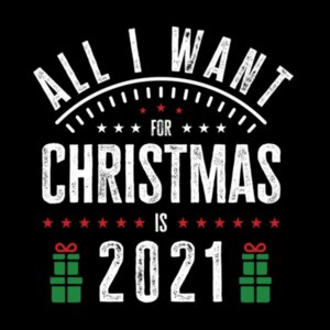 All I want is 2021 T-shirt Design