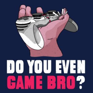 Do you even game bro? Design
