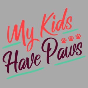 My kids have paws Design