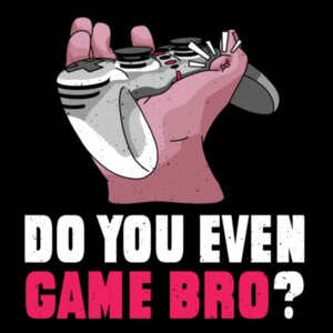 Do you even game bro? Design