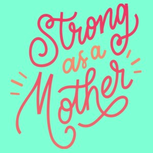 Strong as a mother Design