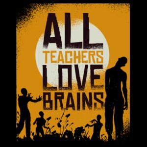 All teachers love brains Design