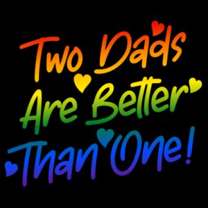 Two Dads... - Pride Tee Design