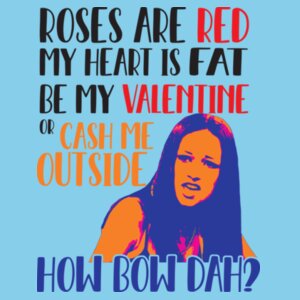 Cash Me Outside Valentine Design