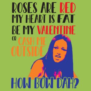 Cash Me Outside Valentine Design
