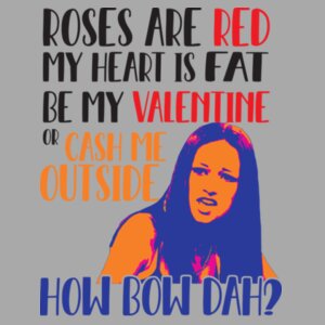 Cash Me Outside Valentine Design