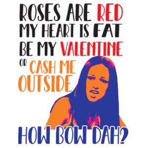 Cash Me Outside Valentine Design