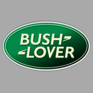 Bush Lover - Unisex Hoodie  Design