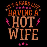 It’s Hard Having a Hot Wife 220gsm Graphic T-Shirt Design