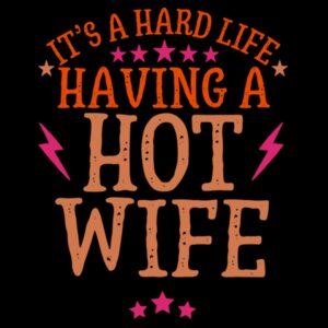 It’s Hard Having a Hot Wife 220gsm Graphic T-Shirt Design