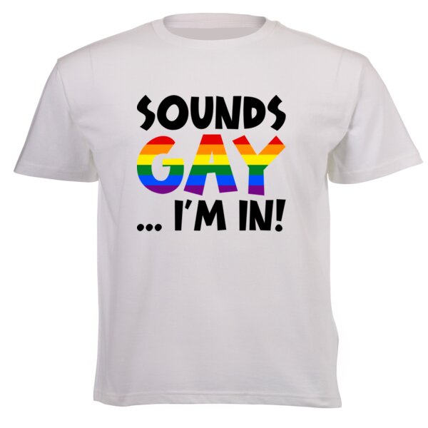 Sounds GAY... I'm In! (Black Text Version) - Pride Tee Thumbnail