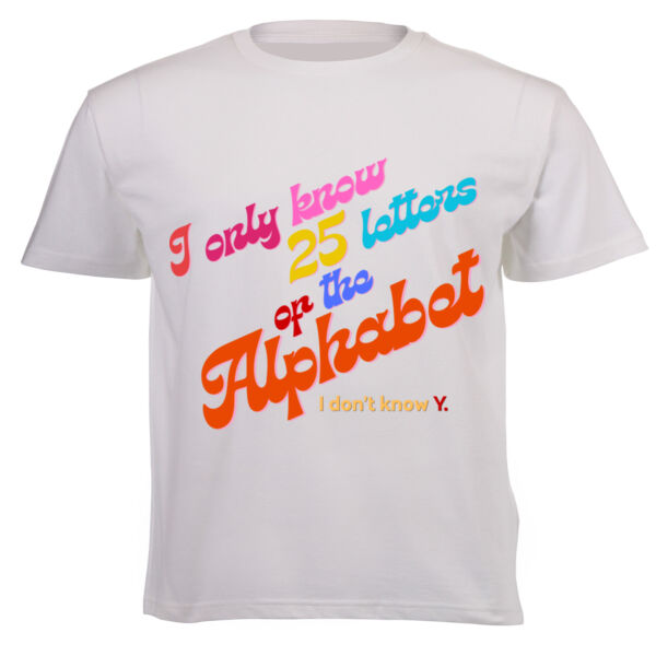 I Only Know 25 Letters Dad Joke T-Shirt Thumbnail