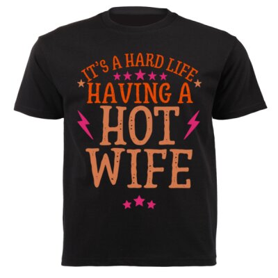 It’s Hard Having a Hot Wife 220gsm Graphic T-Shirt Thumbnail