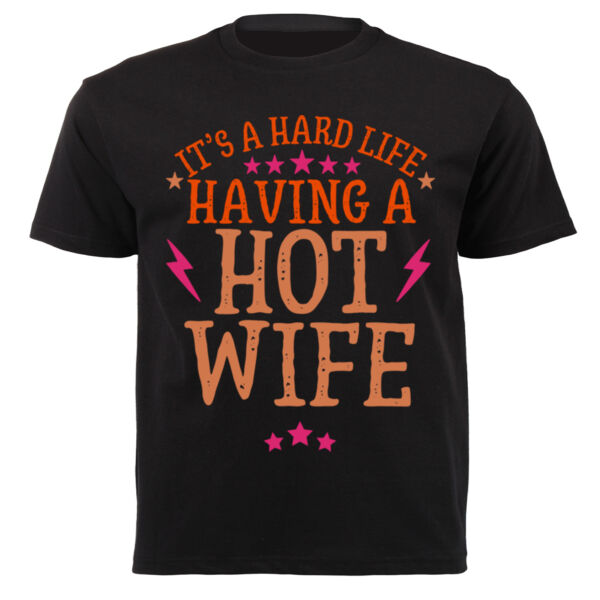 It’s Hard Having a Hot Wife 220gsm Graphic T-Shirt Thumbnail