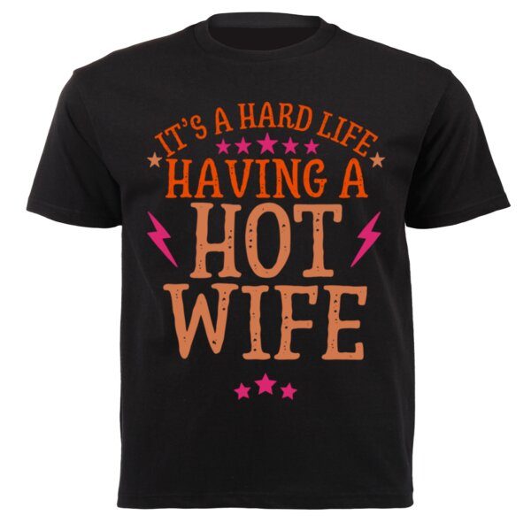 It’s Hard Having a Hot Wife 220gsm Graphic T-Shirt Thumbnail