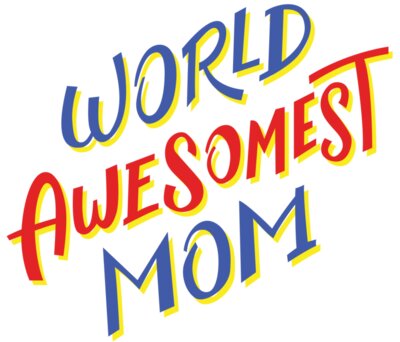 Worlds Awesomest Mom