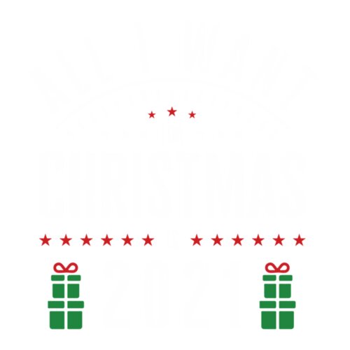 all I Want for Christmas Is 2021 Classic TShirt261 Thumbnail