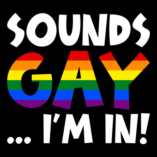Sounds GAY... I'm In! (White Text) Thumbnail