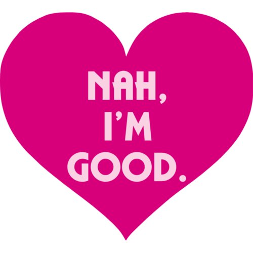 Nah  I m Good Thumbnail